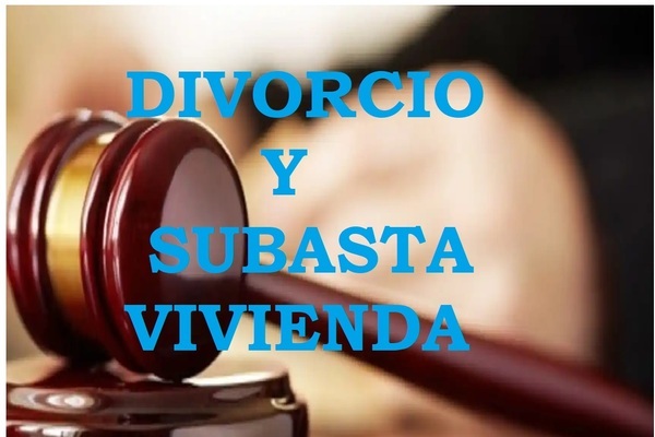 DIVORCIO Y SUBASTA  VIVIENDA.