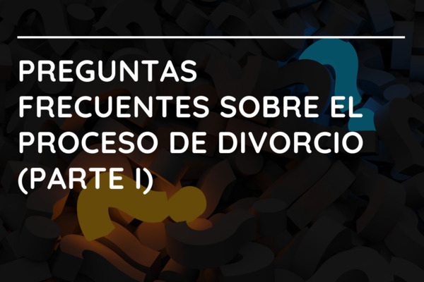 Preguntas frecuentes sobre el proceso de divorcio (I)