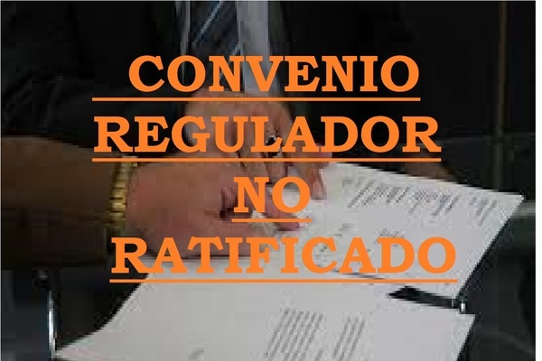 CONVENIO REGULADOR DE DIVORCIO NO RATIFICADO EN JUZGADO.