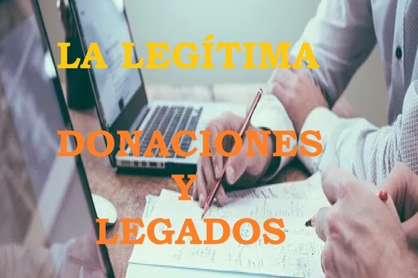 LA LEGÍTIMA ,DONACIONES Y LEGADOS.